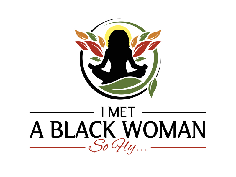 I Met A Black Woman So Fly... logo design by MAXR